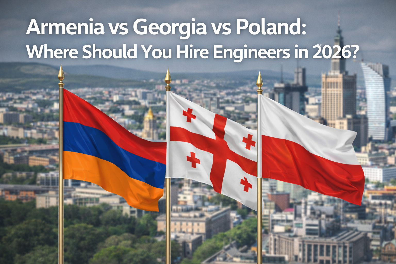 Where to hire engineers in 2026: Armenia, Georgia and Poland compared